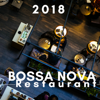 Bossa Nova Restaurant 2018 - Instrumental Lounge Vibes, Chillout Music for Clubs - Bossa Nova Party