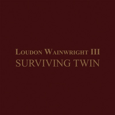 Surviving Twin - Loudon Wainwright III