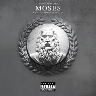 Moses (feat. Chris Brown & Migos) - Single by French Montana album reviews, ratings, credits