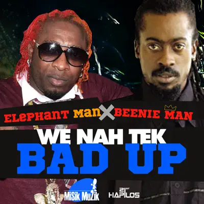 We Nah Tek Bad Up - Single - Beenie Man