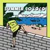 Summer Go Loco - EP album lyrics, reviews, download