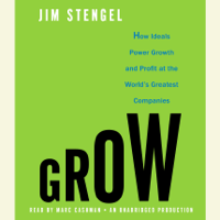 Jim Stengel - Grow: How Ideals Power Growth and Profit at the World's Greatest Companies (Unabridged) artwork
