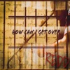 How Can I Get Over - Single
