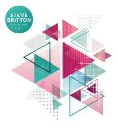 Steve Britton - Turn Me Out