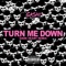 Turn Me Down - GASHI lyrics