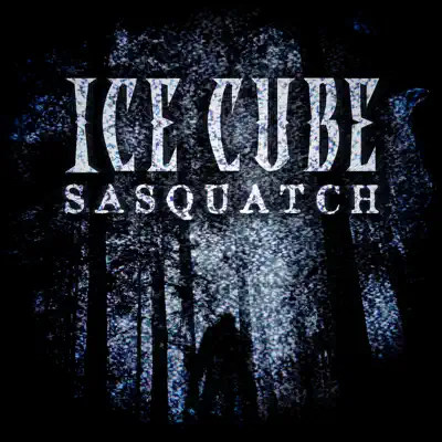Sasquatch - Single - Ice Cube
