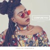 Confuse You - Single