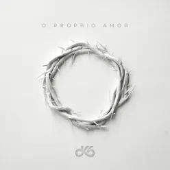 O Próprio Amor - EP - DK6