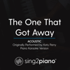 The One That Got Away (Acoustic) [Originally Performed by Katy Perry] [Piano Karaoke Version] - Sing2Piano