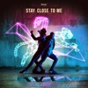 Stay Close To Me - Single, 2018