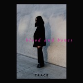 TRACE - Blood and Bones