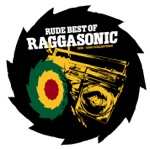 Rude Best of Raggasonic (1995-1999 Collection)