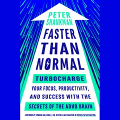 Faster Than Normal: Turbocharge Your Focus, Productivity, and Success with the Secrets of the ADHD Brain (Unabridged)