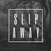 Slip Away - EP