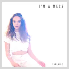 I'm a Mess - Single by Saph's Story album reviews, ratings, credits