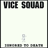 Vice Squad - Ignored to Death