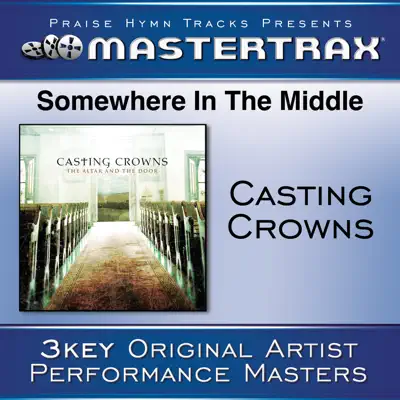 Somewhere In the Middle (Performance Tracks) - EP - Casting Crowns