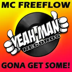 Gona Get Some - Single by MC Freeflow album reviews, ratings, credits