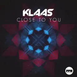 Close to You (Remixes) - EP - Klaas Close to You (Remixes) - EP - Klaas