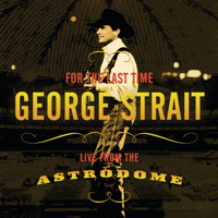 George Strait - For the Last Time: Live from the Astrodome artwork