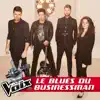 La Voix III: Le blues du businessman - Single album lyrics, reviews, download