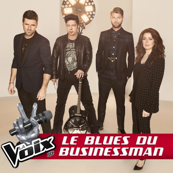 La Voix III: Le blues du businessman - Single - Isabelle Boulay, Marc Dupré, Éric Lapointe & Pierre Lapointe