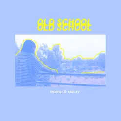 Old School (feat. Xavley) - Single - Denyah Old School (feat. Xavley) - Single - Denyah