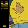 Kill Me - Single album lyrics, reviews, download
