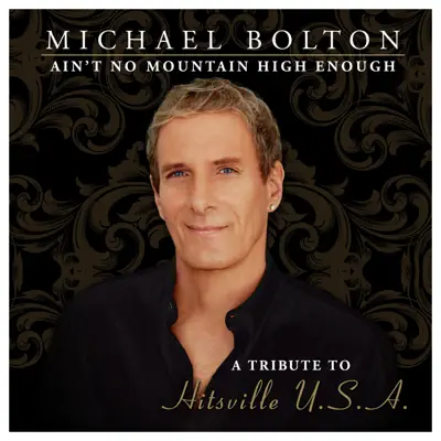 Ain't No Mountain High Enough (A Tribute to Hitsville USA) [Bonus Track Version] - Michael Bolton