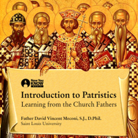 Fr. David Meconi, S.J., D.Phil. - Introduction to Patristics: Learning from the Church Fathers (Original Recording) artwork