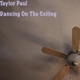 Dancing On The Ceiling Single By Taylor Paul On Apple Music