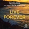 Live Forever (feat. Andrea Martin) - Nicolaas lyrics