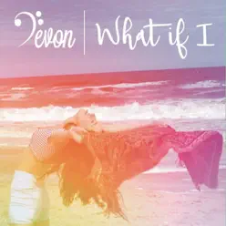 What If I - Devon What If I - Devon