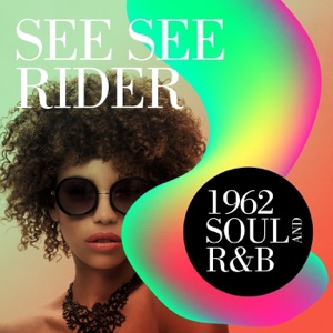 See See Rider: 1962 Soul and R&B