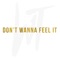 Don't Wanna Feel It - Wild Things lyrics