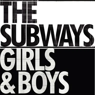 Girls & Boys (Radio Edit) - Single - The Subways