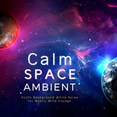 Calm Space Ambient - Synth Background White Noise for Mystic Mind Voyage artwork