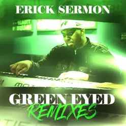 Green Eyed Remixes - Erick Sermon