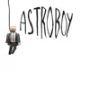 Astroboy - EP album lyrics, reviews, download