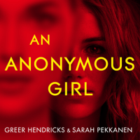 Greer Hendricks & Sarah Pekkanen - An Anonymous Girl artwork