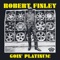 Robert Finley - Get it while you can.