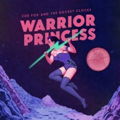 Zoë Fox and the Rocket Clocks - Warrior Princess