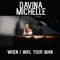 When I Was Your Man - Davina Michelle lyrics