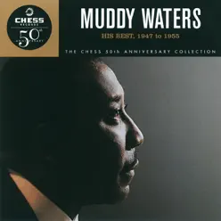 His Best 1947 To 1956 - The Chess 50th Anniversary Collection (Reissue) - Muddy Waters
