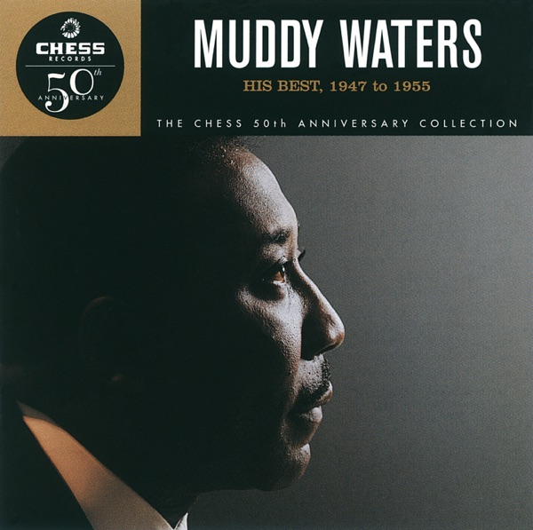 His Best 1947 To 1956 - The Chess 50th Anniversary Collection (Reissue) - Muddy Waters