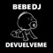 Devuelveme - Bebe DJ lyrics