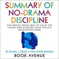 Book Avenue - Summary of No-Drama Discipline: The Whole-Brain Way to Calm the Chaos and Nurture Your Child's Developing Mind (Unabridged) artwork