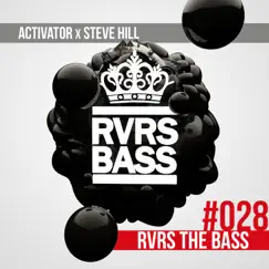 RVRS the Bass - Single by Activator & Steve Hill album reviews, ratings, credits