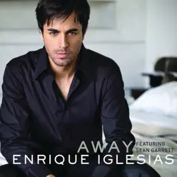 Away (feat. Sean Garret) [Moto Blanco Club Mix International] - Single - Enrique Iglesias