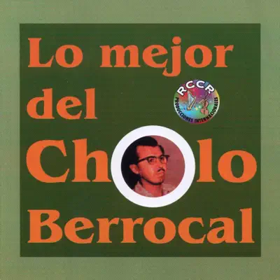 Lo Mejor del Cholo Berrocal - Cholo Berrocal Lo Mejor del Cholo Berrocal - Cholo Berrocal